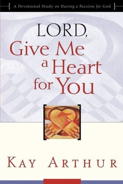 Lord, Give Me a Heart for You - A Devotional Study on Having a Passion for God