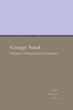 George Sand - Pratiques et imaginaires de l'écriture