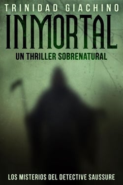 Inmortal - Un thriller sobrenatural - Los Misterios del Detective Saussure, #1