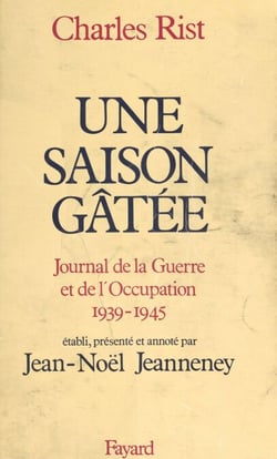 Une saison gâtée - Journal de la guerre et de l'Occupation, 1939-1945