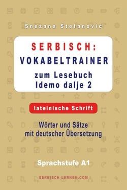 Serbisch: Vokabeltrainer zum Buch “Idemo dalje 2” - lateinische Schrift - Serbisch lernen