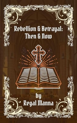 Rebellion &amp; Betrayal: Then &amp; Now - Woman With The Issue of Blood Series, #2