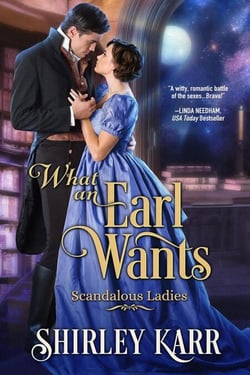 What An Earl Wants - Scandalous Ladies, #1