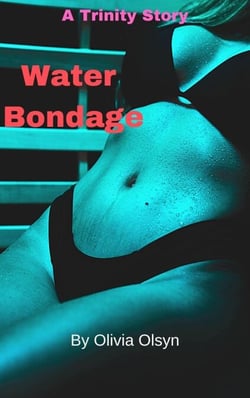 Water Bondage: A Trinity Story - Teaching Trinity, #3