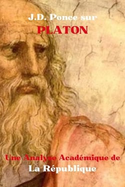 J.D. Ponce sur Platon : Une Analyse Académique de La République - Les Grands Esprits de la Pensée Universelle (Analysés), #19