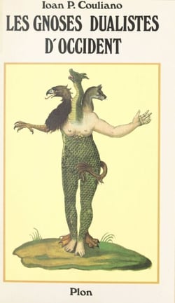 Les gnoses dualistes d'Occident - Histoire et mythes