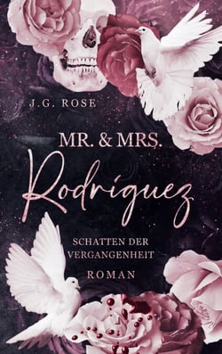 Mr. &amp; Mrs. Rodríguez - Schatten der Vergangenheit - Eine dunkle Mafia Romanze