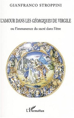L'amour dans les géorgiques de Virgile - ou l'immanence du sacré dans l'être