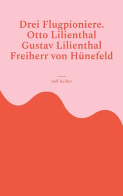 Drei Flugpioniere. - Otto Lilienthal, Gustav Lilienthal, Freiherr von Hünefeld