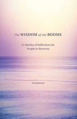 The Wisdom of the Rooms - 12 Months of Reflections for People in Recovery