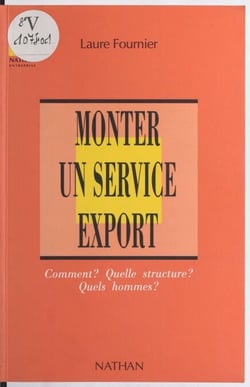 Monter un service export - Comment ? Quelles structures ? Quels hommes ?