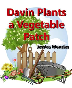 Davin Plants a Vegetable Patch
