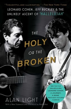 The Holy or the Broken - Leonard Cohen, Jeff Buckley, and the Unlikely Ascent of "Hallelujah"