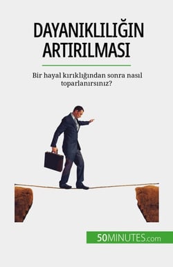 Dayanıklılığın artırılması - Bir hayal kırıklığından sonra nasıl toparlanırsınız?