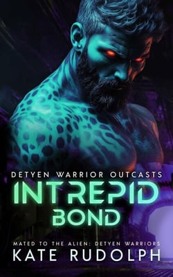 Intrepid Bond: Mated to the Alien Universe - Detyen Warrior Outcasts, #2