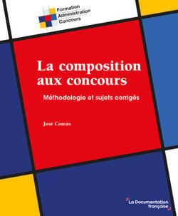 La composition aux concours - Méthodologie et sujets corrigés