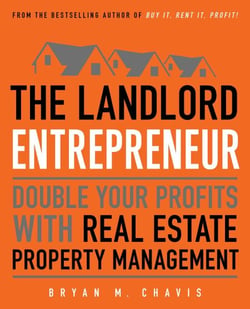 The Landlord Entrepreneur - Double Your Profits with Real Estate Property Management