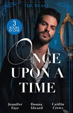 Once Upon A Time: The Beast - Beauty and Her Boss / Beauty and the Brooding Billionaire / Claimed in the Italian's Castle