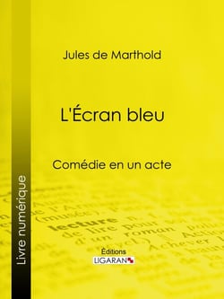 L'Écran bleu - Comédie en un acte