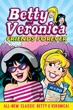 Betty &amp; Veronica: Friends Forever