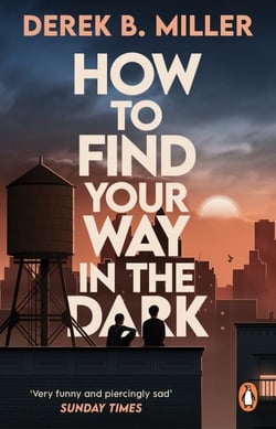 How to Find Your Way in the Dark - The powerful and epic coming-of-age story from the author of Norwegian By Night