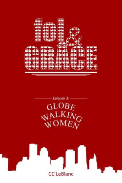 foi&amp;Grace Episode 3: Globe Walking Women - Foi&amp;Grace, #3