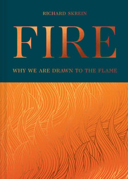 Fire - Why we are drawn to the flame