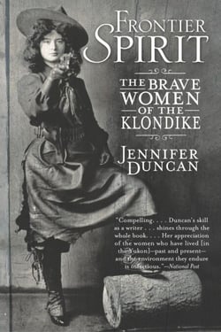 Frontier Spirit - The Brave Women of the Klondike