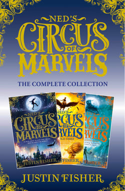 Ned’s Circus of Marvels: The Complete Collection - Ned’s Circus of Marvels, The Gold Thief, The Darkening King