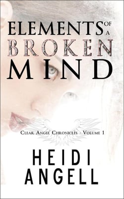 Elements of a Broken Mind - Clear Angel Chronicles, #1
