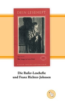 Die Rufer-Lesehefte und Franz Richter-Johnsen - Zu einem Modernisierungsversuch christlicher Lektüre in den 1950er Jahren