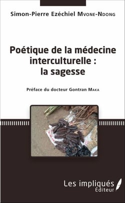 Poétique de la médecine interculturelle - Préface du docteur Gontran Maka