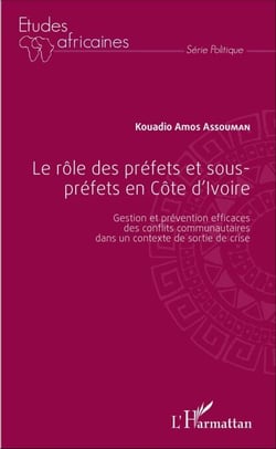 Le rôle des préfets et sous-préfets en Côte d'Ivoire - Gestion et prévention efficaces des conflits communautaires dans un contexte de sortie de crise