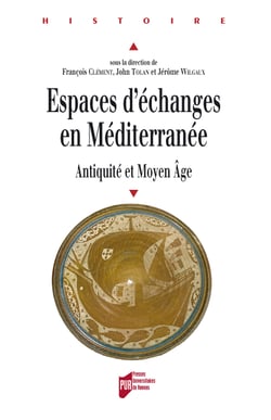Espaces d'échanges en Méditerranée - Antiquité et Moyen Âge