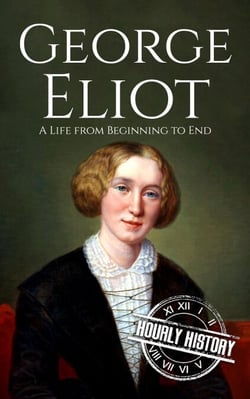 George Eliot: A Life from Beginning to End - Biographies of British Authors