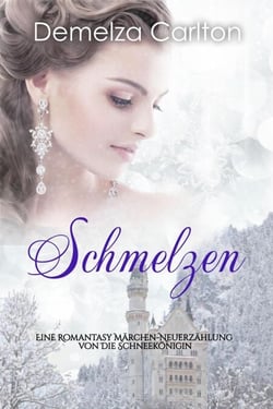 Schmelzen: Eine Romantasy Märchen-Neuerzählung von Die Schneekönigin - Mittelalterliche Märchen-Liebesromanserie, #12