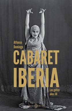 Cabaret Iberia - Los golfos años 30