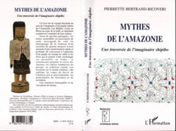 Mythes de l'Amazonie - Une traversée de l'imaginaire shipibo