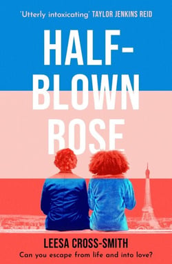 Half-Blown Rose - ‘An utterly intoxicating story of love, betrayal and loyalty' Taylor Jenkins Reid
