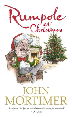 Rumpole at Christmas - A collection of funny, festive short stories featuring the classic fictional barrister