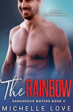 The Rainbow: An Alpha Billionaire Romance - Dangerous Waters, #4