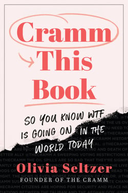 Cramm This Book - So You Know WTF Is Going On in the World Today