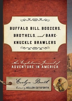 Buffalo Bill, Boozers, Brothels, and Bare-Knuckle Brawlers - An Englishman's Journal of Adventure in America