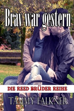 Brav war gestern - Die Reed Brüder Reihe, #13