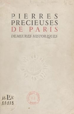 Pierres précieuses de Paris : demeures historiques - Exposition du Musée des arts décoratifs, novembre-décembre 1945