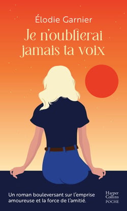 Je n'oublierai jamais ta voix - Le nouveau roman d'Elodie Garnier