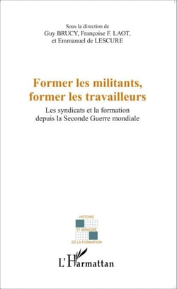 Former les militants, former les travailleurs - Les syndicats et la formation depuis la Seconde Guerre mondiale
