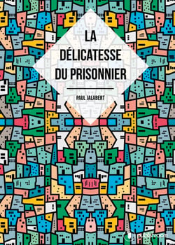 La délicatesse du prisonnier - Roman d'aventures