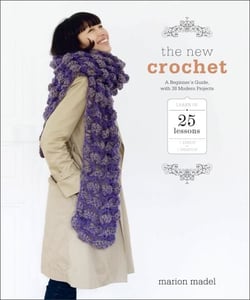 The New Crochet - A Beginner's Guide, with 38 Modern Projects