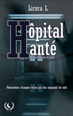 Hôpital Hanté - Les Fantômes des Couloirs : Histoires Paranormales des Soins de Nuit